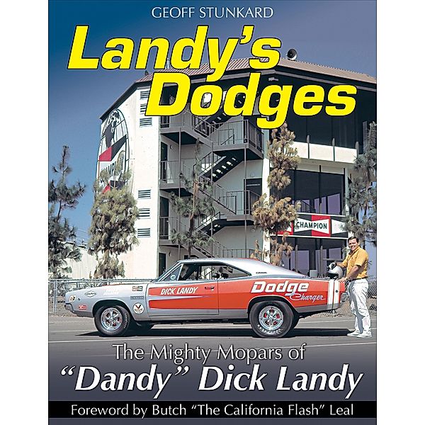 Landy's Dodges: The Mighty Mopars of Dandy Dick Landy, Geoff Stunkard