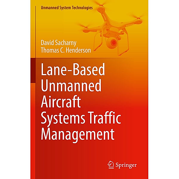 Lane-Based Unmanned Aircraft Systems Traffic Management, David Sacharny, Thomas C. Henderson