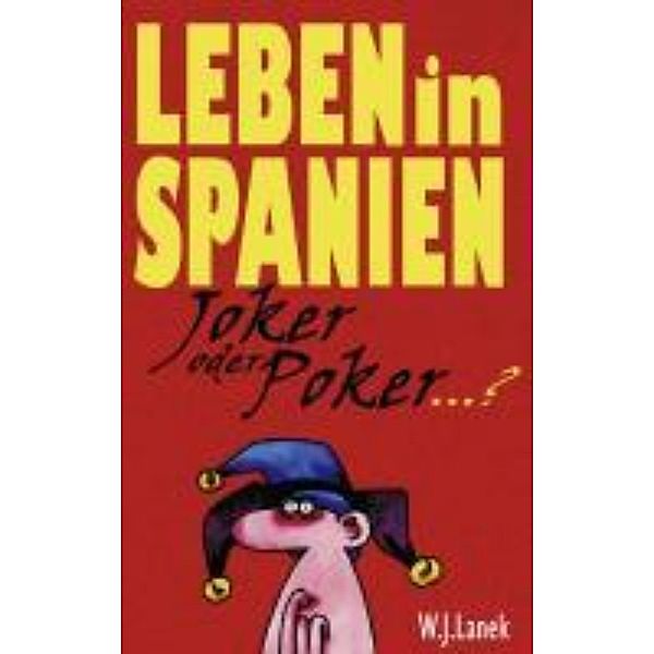 Lanek, W: Leben in Spanien - Joker oder Poker