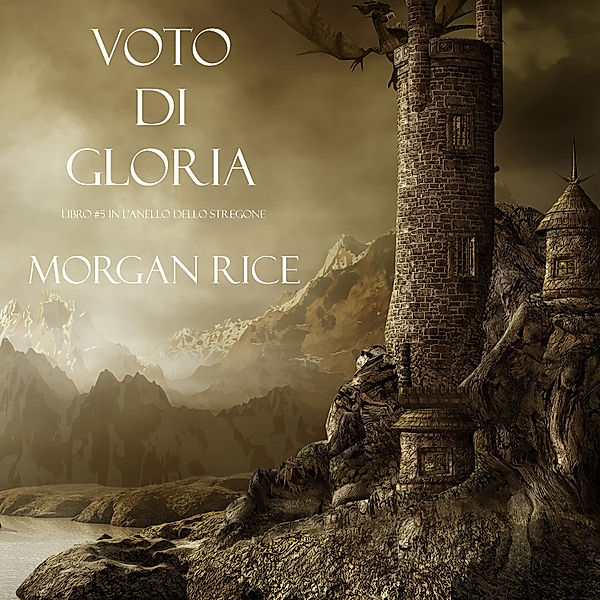 L'Anello Dello Stregone - 5 - Voto Di Gloria (Libro #5 in L'Anello dello Stregone), Morgan Rice