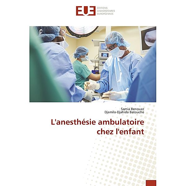 L'anesthésie ambulatoire chez l'enfant, Samia Benouaz, Djamila-Djahida Batouche