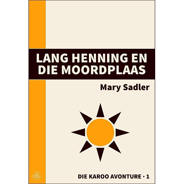 Lang Henning en die Moordplaas (Die Karoo Avonture, #1) / Die Karoo Avonture, Mary Sadler