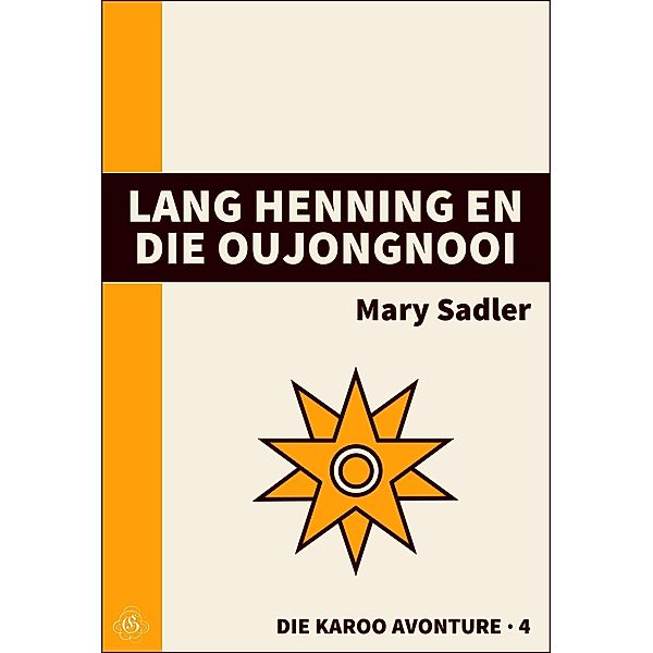 Lang Henning en die Oujongnooi (Die Karoo Avonture, #4) / Die Karoo Avonture, Mary Sadler