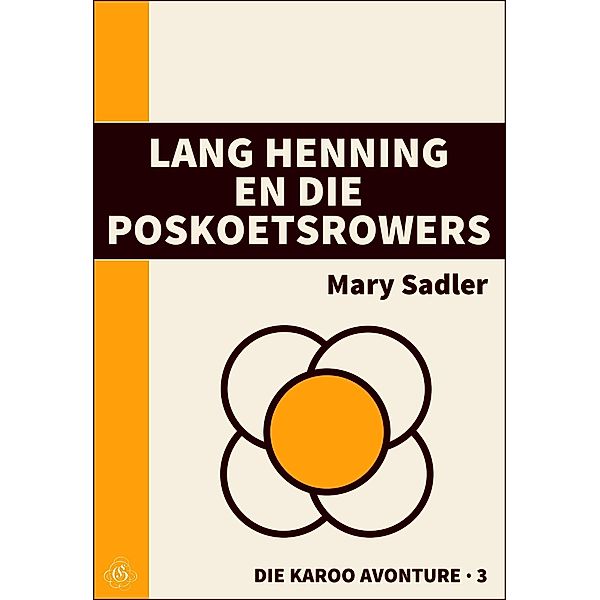 Lang Henning en die Poskoetsrowers (Die Karoo Avonture, #3) / Die Karoo Avonture, Mary Sadler