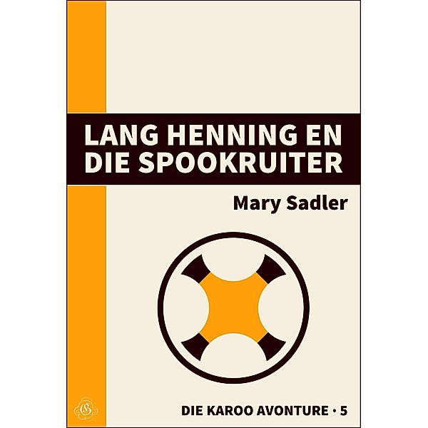 Lang Henning en die Spookruiter (Die Karoo Avonture, #5) / Die Karoo Avonture, Mary Sadler