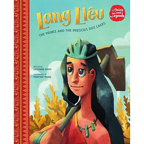 Lang Liêu: The Prince and the Precious Rice Cakes (Asia's Lost Legends) / Asia's Lost Legends, Catherine Khoo