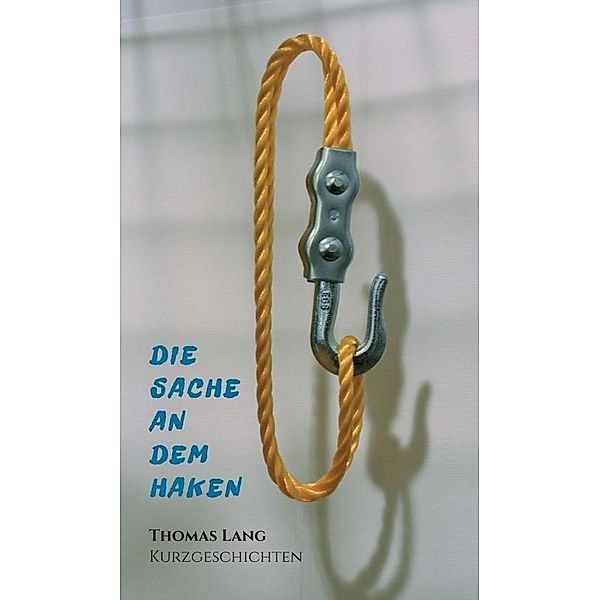 Lang, T: Sache an dem Haken, Thomas Lang