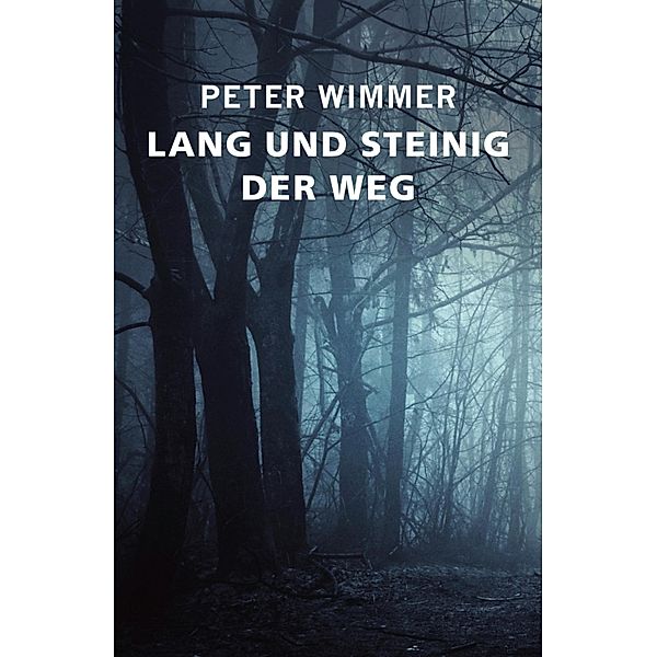 LANG UND STEINIG DER WEG, Peter Wimmer