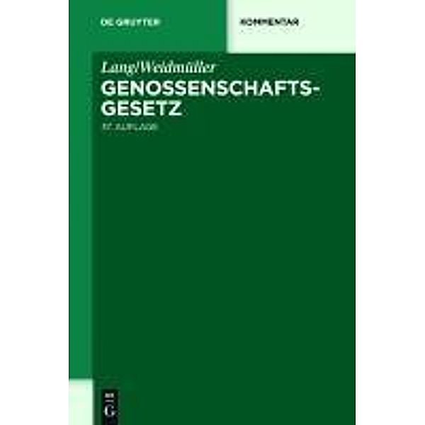 Lang/Weidmüller. Genossenschaftsgesetz / De Gruyter Kommentar, Johannes Lang, Ludwig Weidmüller, Hans-Jürgen Schaffland