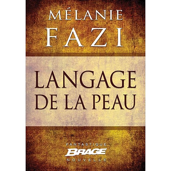 Langage de la peau / Brage, Mélanie Fazi