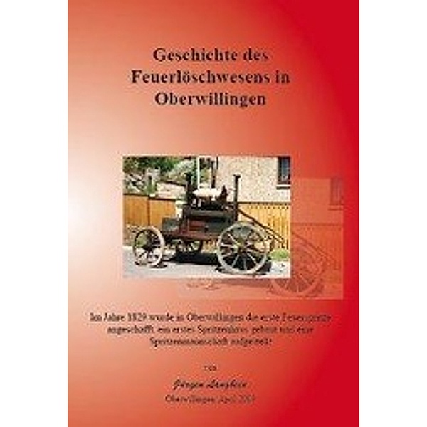 Langbein, J: Geschichte des Feuerlöschwesens in Oberwillinge, Jürgen Langbein