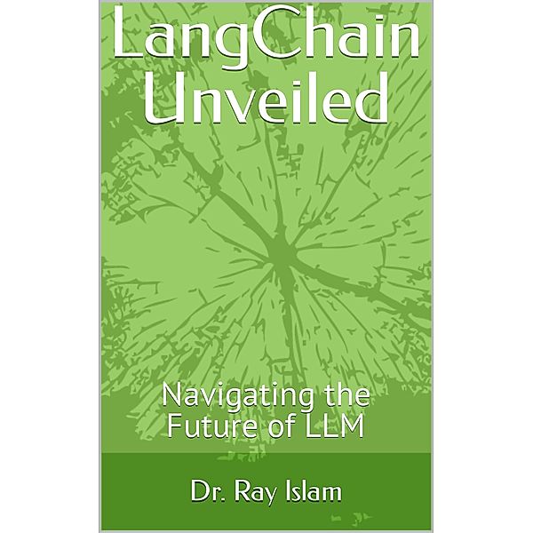 LangChain Unveiled, Ray Islam