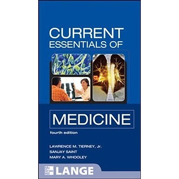 LANGE CURRENT Essentials: CURRENT Essentials of Medicine, Fourth Edition, Lawrence M. Tierney, Sanjay Saint, Mary A. Whooley