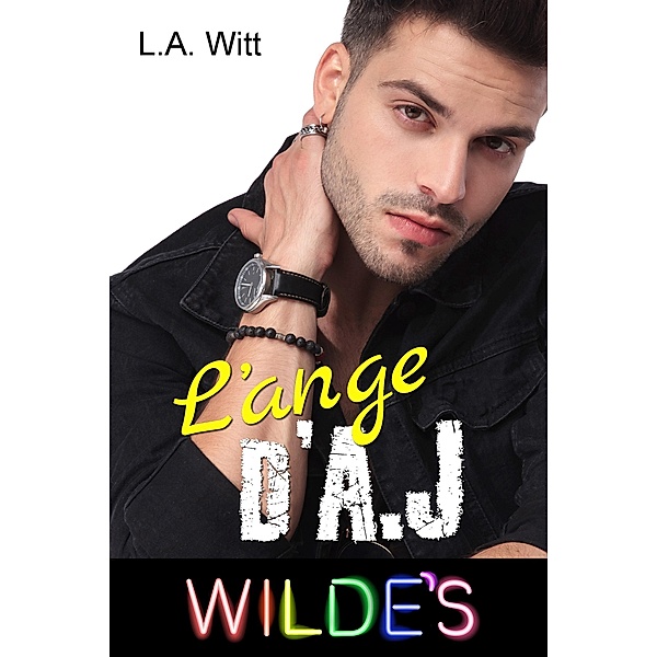 L'ange d'A.J (Wilde's (French), #2) / Wilde's (French), L. A. Witt