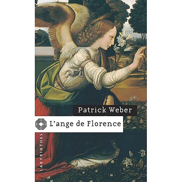 L'ange de Florence / Labyrinthes, Patrick Weber