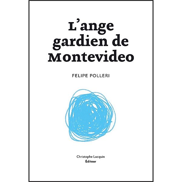 L'Ange gardien de Montevideo, Felipe Polleri