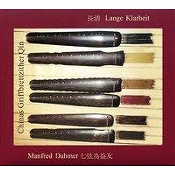 Lange Klarheit - Chinas Griffbrettzither Qin, 1 Audio-CD, Manfred Dahmer