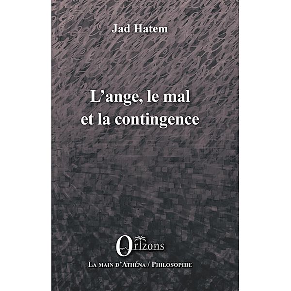 L'ange, le mal et la contingence, Hatem Jad Hatem