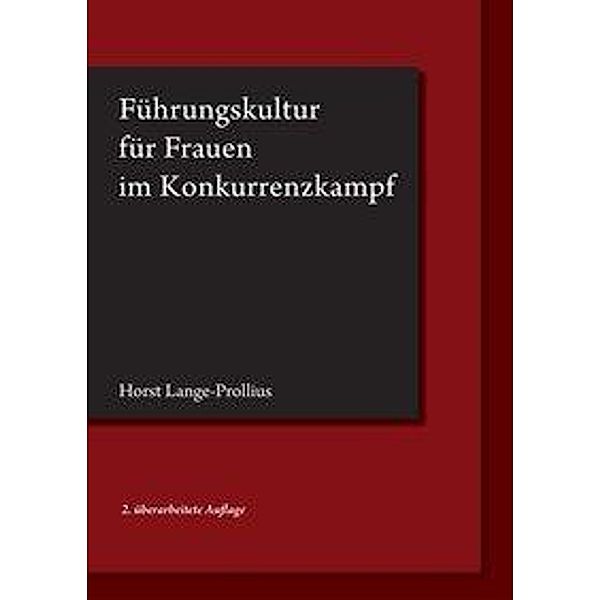 Lange-Prollius, H: Führungskultur für Frauen im Konkurrenzka, Horst Lange-Prollius