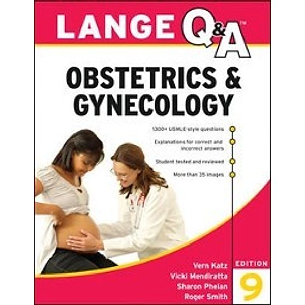 LANGE Q&A: Lange Q&A Obstetrics & Gynecology, 9th Edition, Roger Smith, Sharon Phelan, Vern Katz, Vicki Mendiratta