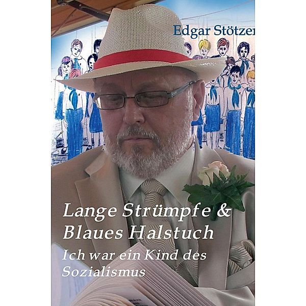 Lange Strümpfe & Blaues Halstuch, Edgar Stötzer