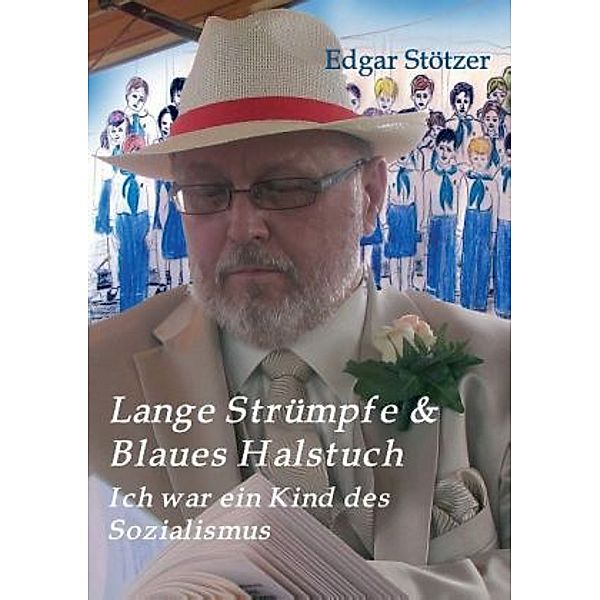 Lange Strümpfe & Blaues Halstuch, Edgar Stötzer