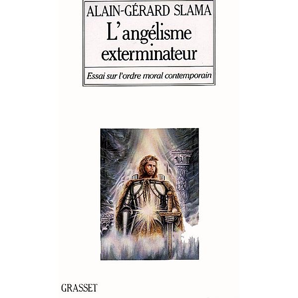 L'angélisme exterminateur / Littérature, Alain-Gérard Slama
