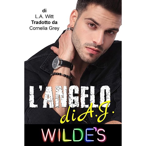 L'angelo di A.J. (Wilde's (Italian), #2) / Wilde's (Italian), L. A. Witt