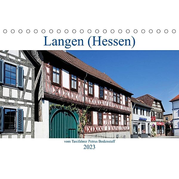 Langen (Hessen) vom Frankfurter Taxifahrer Petrus Bodenstaff (Tischkalender 2023 DIN A5 quer), Petrus Bodenstaff