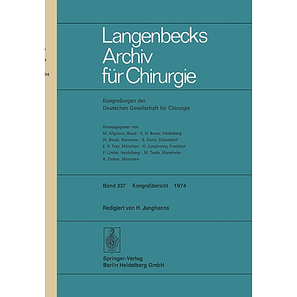 Langenbecks Archiv für Chirurgie / Verhandlungen der Deutschen Gesellschaft für Chirurgie: Tagung vom 8. bis 11. Mai 1974, 2 Tle., H. Junghanns