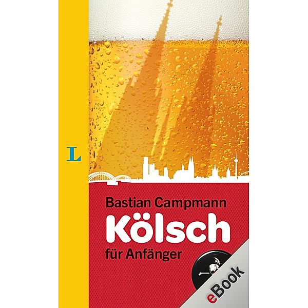 Langenscheidt ... für Anfänger: Langenscheidt Kölsch für Anfänger, Bastian Campmann