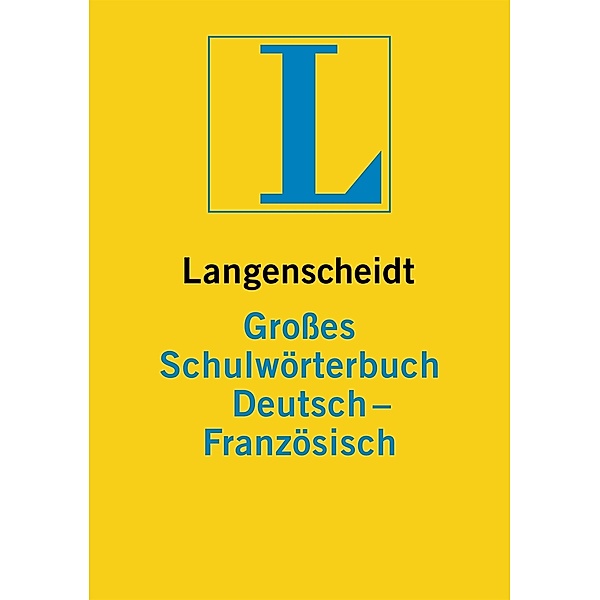 Langenscheidt Großes Schulwörterbuch Deutsch-Französisch