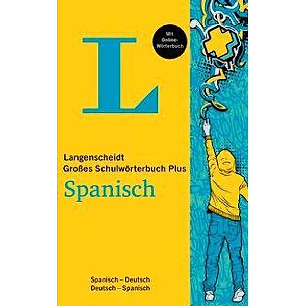 Langenscheidt Grosses Schulwörterbuch Plus Spanisch, m. 1 Buch, m. 1 Beilage, m. 1 Buch, m. 1 Online-Zugang