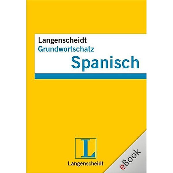 Langenscheidt Grundwortschatz: Langenscheidt Grundwortschatz Spanisch, Redaktion Langenscheidt