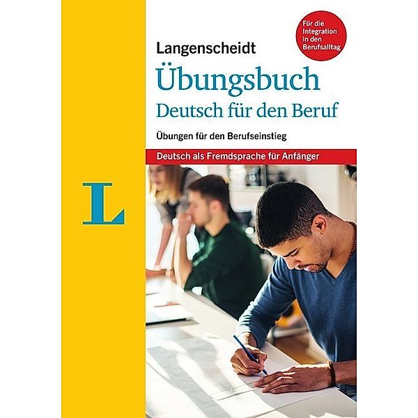 Langenscheidt Übungsbuch Deutsch für den Beruf - Deutsch als Fremdsprache für Anfänger, Friederike Ott