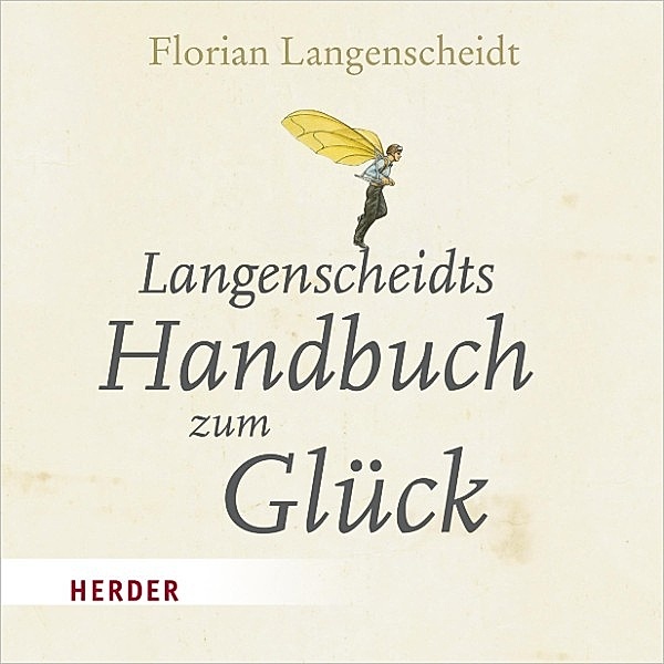 Langenscheidts Handbuch zum Glück, Florian Langenscheidt