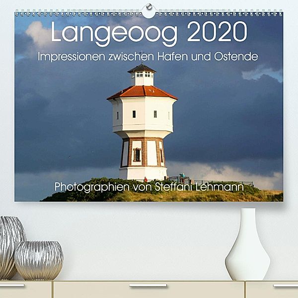 Langeoog 2020. Impressionen zwischen Hafen und Ostende (Premium-Kalender 2020 DIN A2 quer), Steffani Lehmann
