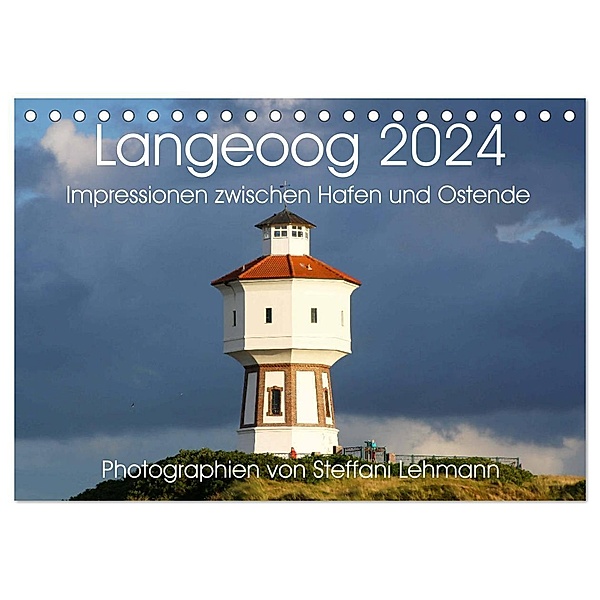 Langeoog 2024. Impressionen zwischen Hafen und Ostende (Tischkalender 2024 DIN A5 quer), CALVENDO Monatskalender, Steffani Lehmann
