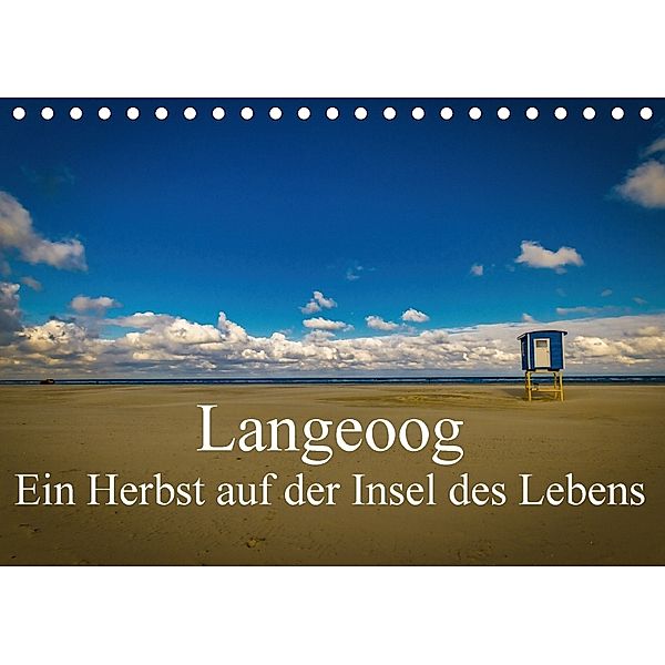 Langeoog - Ein Herbst auf der Insel des Lebens (Tischkalender 2018 DIN A5 quer), Tobias Thiele