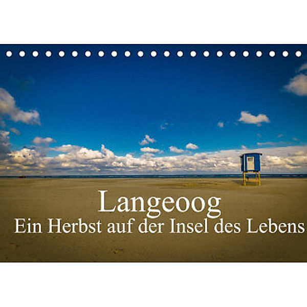 Langeoog - Ein Herbst auf der Insel des Lebens (Tischkalender 2022 DIN A5 quer), Tobias Thiele