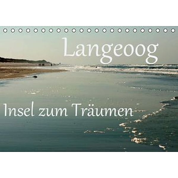 Langeoog - Insel zum Träumen (Tischkalender 2016 DIN A5 quer), Brigitte Stehle