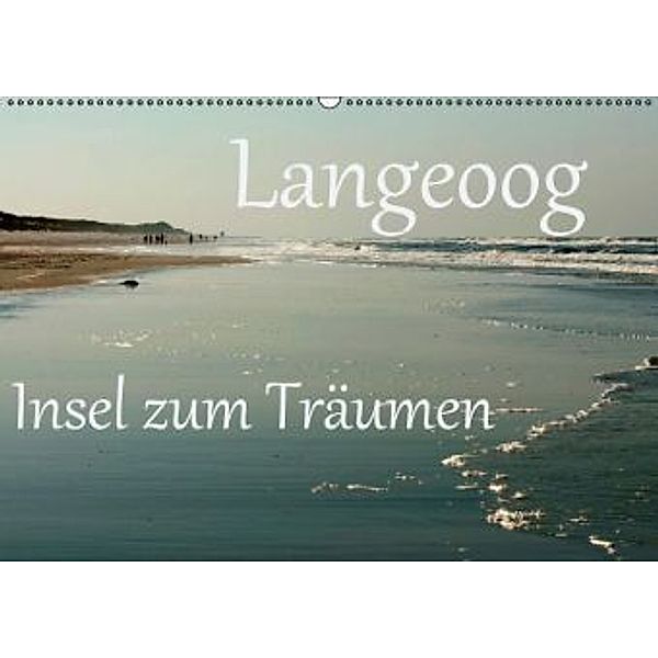 Langeoog - Insel zum Träumen (Wandkalender 2016 DIN A2 quer), Brigitte Stehle