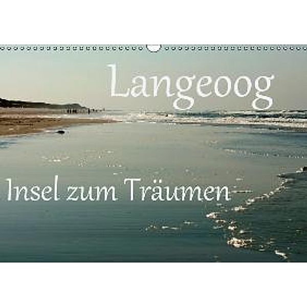Langeoog - Insel zum Träumen (Wandkalender 2016 DIN A3 quer), Brigitte Stehle