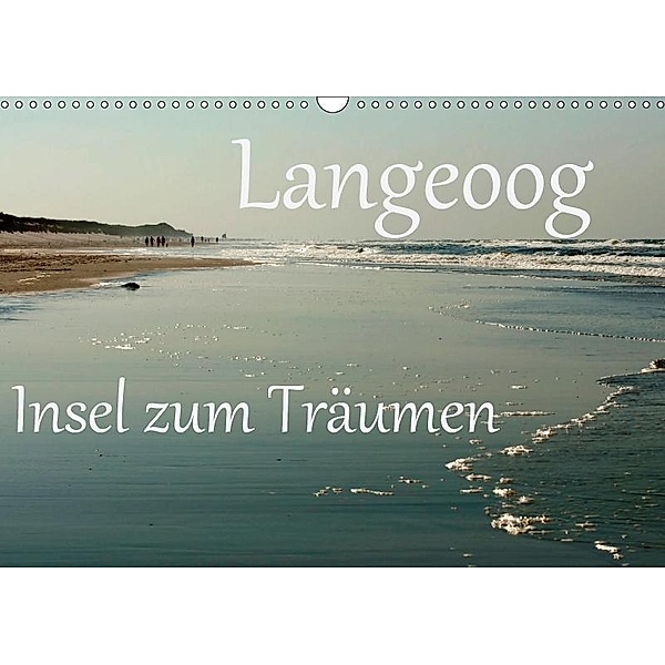 Langeoog - Insel zum Träumen (Wandkalender 2017 DIN A3 quer), Brigitte Stehle