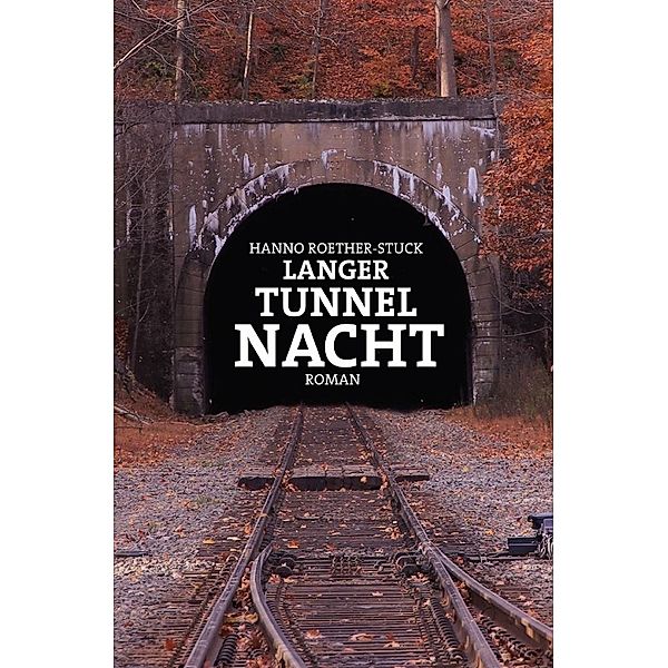 Langer Tunnel Nacht, Hanno Roether-Stuck