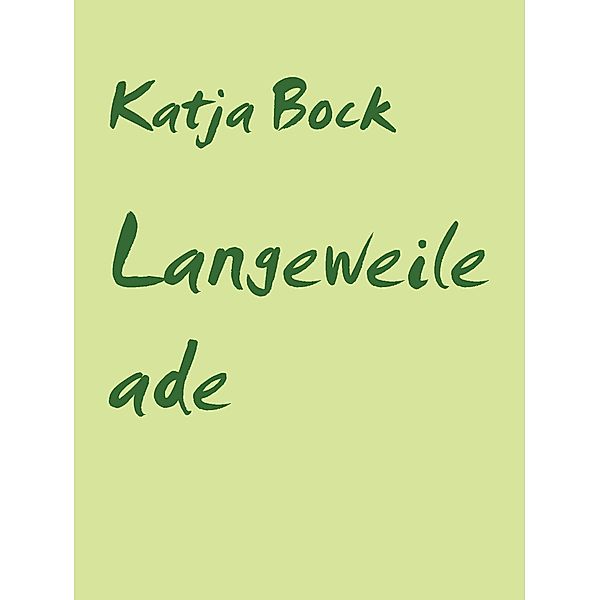 Langeweile ade, Katja Bock