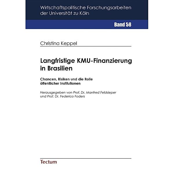 Langfristige KMU-Finanzierung in Brasilien / Wirtschaftspolitische Forschungsarbeiten der Universität zu Köln Bd.58, Christina Keppel