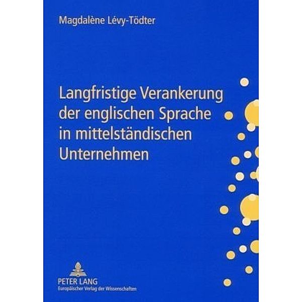 Langfristige Verankerung der englischen Sprache in mittelständischen Unternehmen, Magdalène Lévy-Tödter