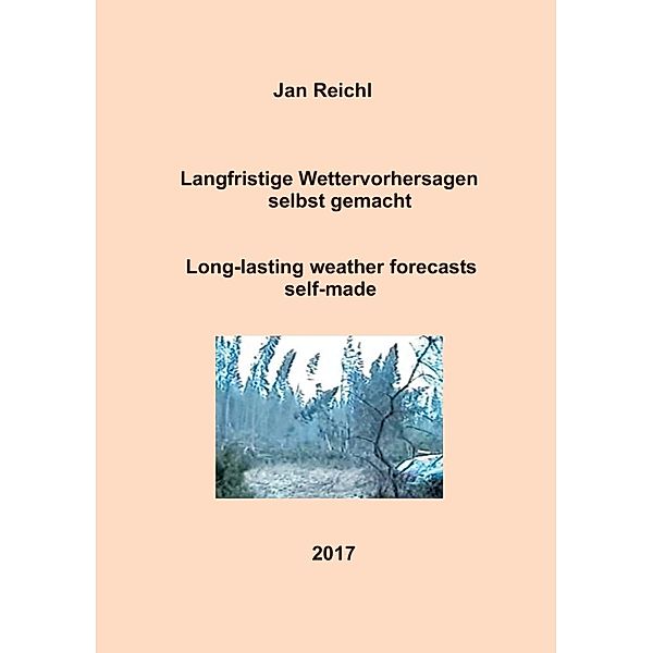 Langfristige Wettervorhersagen selbst gemacht, Jan Reichl