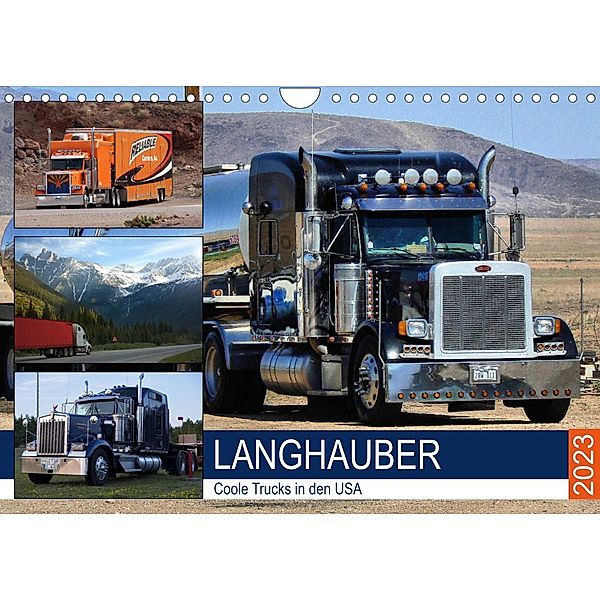 Langhauber. Coole Trucks in den USA (Wandkalender 2023 DIN A4 quer), Rose Hurley